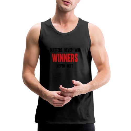 Quitters never win and winners never quit - Men's Premium Tank