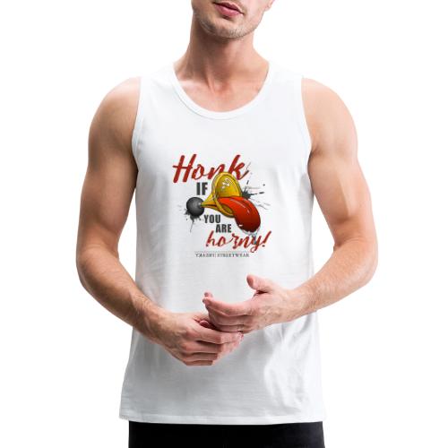 Honk if you are horny - Men's Premium Tank