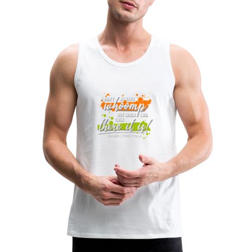I don t always whoomp - Men's Premium Tank