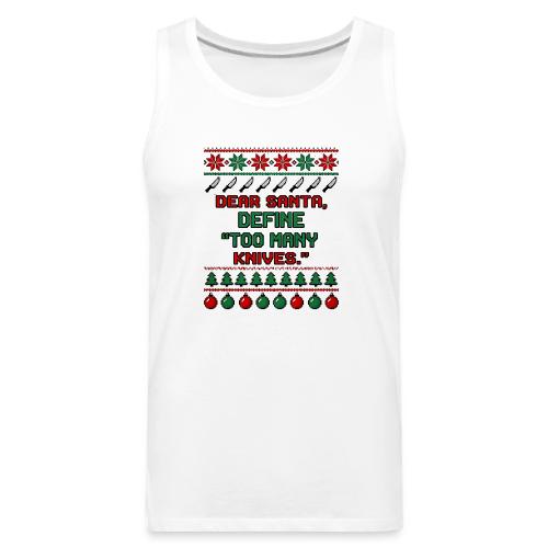 Dear Santa Define Too Many Knives Christmas Funny - Men's Premium Tank
