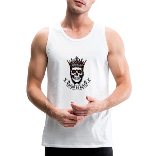Born to Rule Skull King - Men's Premium Tank