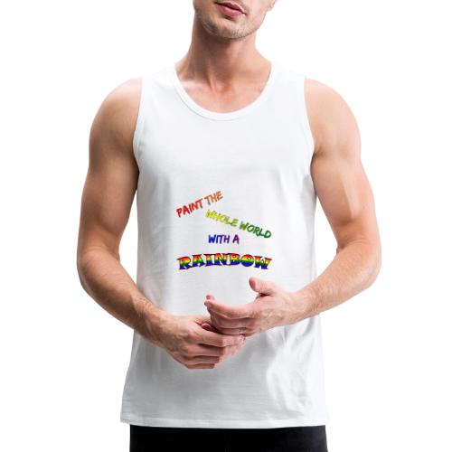 Paint The Whole World With A Rainbow - Men's Premium Tank