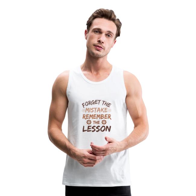 Forget the mistake remember the lesson.