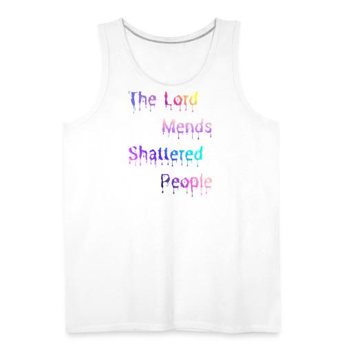 You mend shattered people 1 - Men's Premium Tank