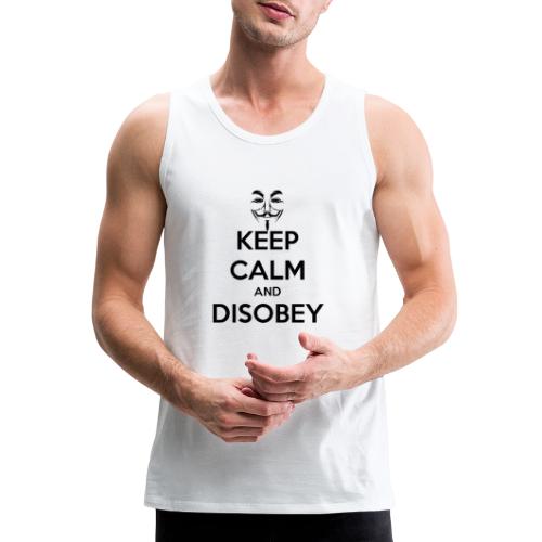 Anonymous Keep Calm And Disobey Thick - Men's Premium Tank