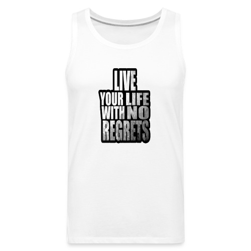 Live Your Life With No Regrets T-shirt (Black) - Men's Premium Tank