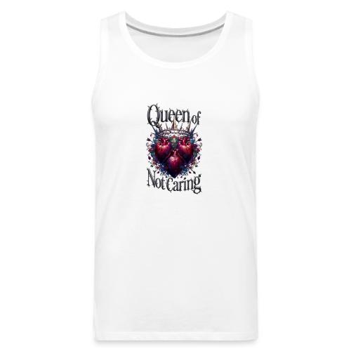 Queen of Not Caring T-Shirt - Men's Premium Tank