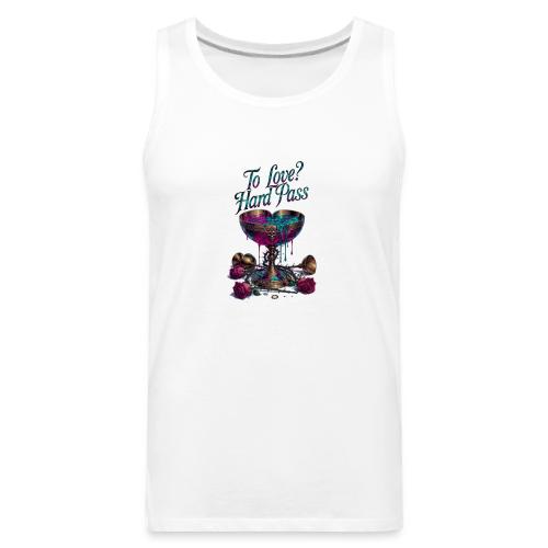 To Love? Hard Pass T-Shirt - Men's Premium Tank