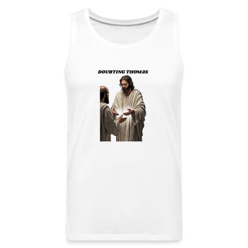 Doubting Thomas Resurrection T Shirt, Gift - Men's Premium Tank