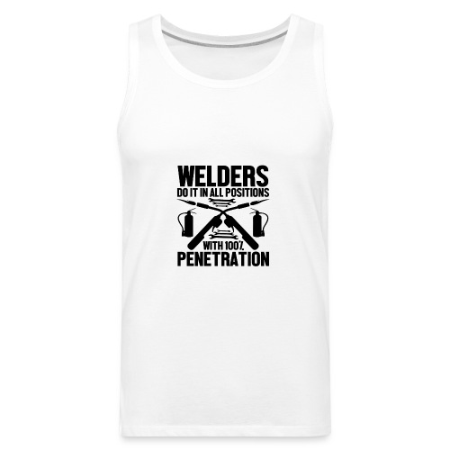 Welders do it shirt - Men's Premium Tank