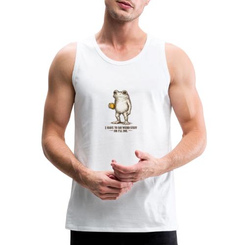 Weird Stuff Frog Coffee Humor - Men's Premium Tank