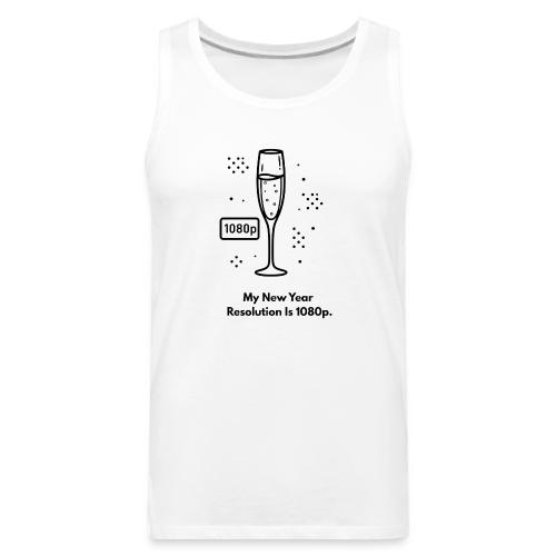 My New Year Resolution Is 1080p T-Shirt - Men's Premium Tank