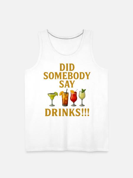 Did Somebody say drinks - Men's Premium Tank - white