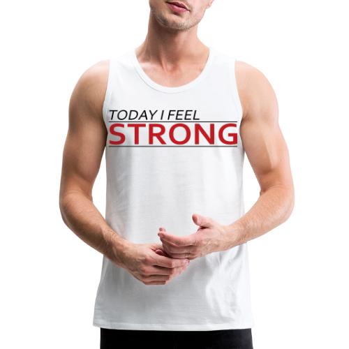 Today I Feel Strong - Men's Premium Tank