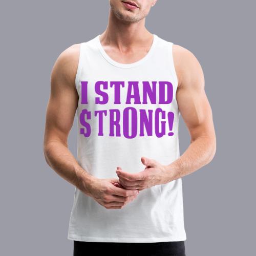 I STAND STRONG! (PURPLE PRINT) - Men's Premium Tank