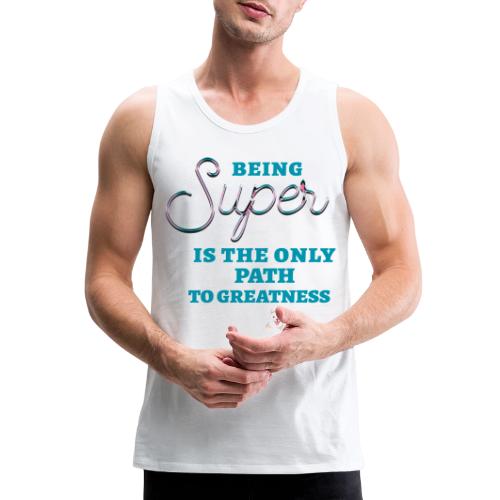 Being Super - Men's Premium Tank