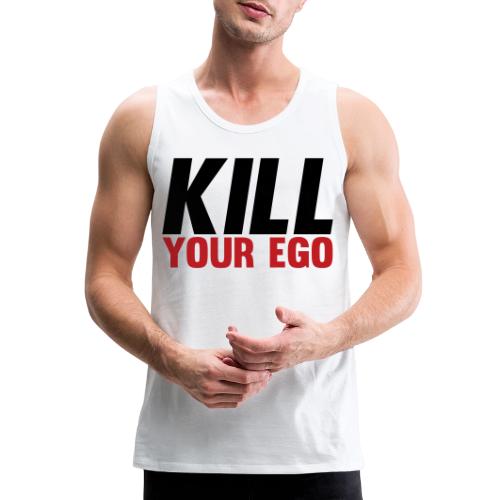 Kill Your Ego - Men's Premium Tank