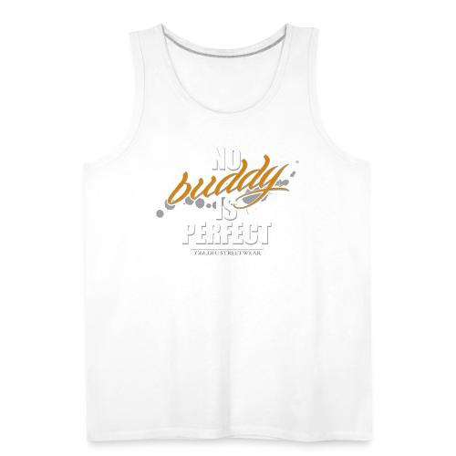 no buddy is perfect - Men's Premium Tank