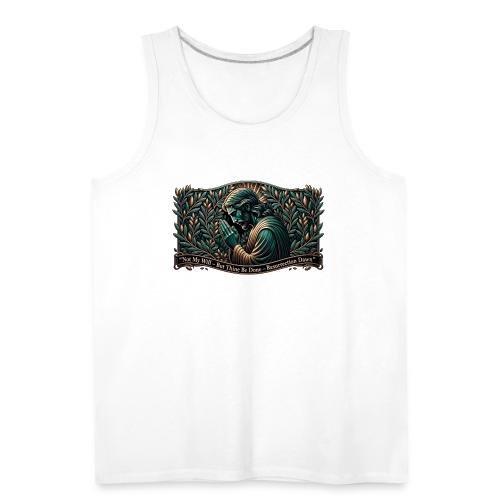 Easter Not My Will Gethsemane T Shirt, Bro Gift - Men's Premium Tank