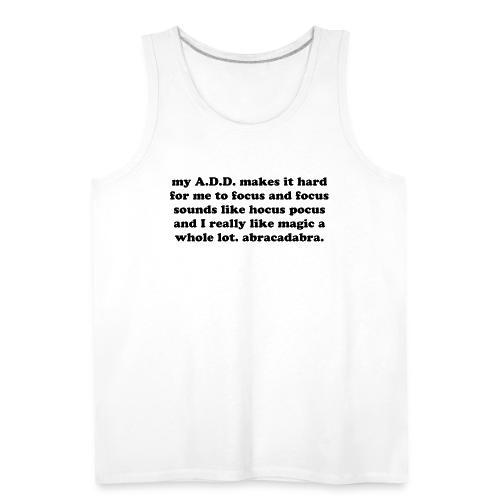 ADD Magic Funny Quote - Men's Premium Tank