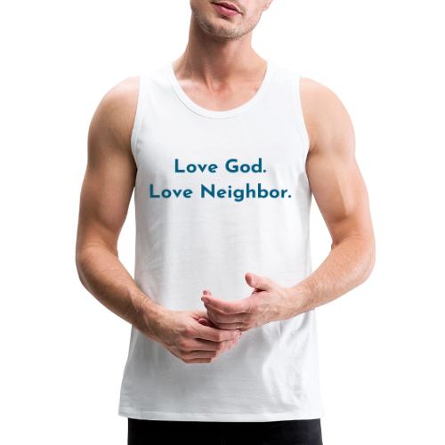Love God. Love Neighbor. - Men's Premium Tank