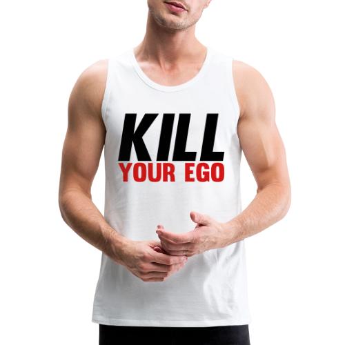 Kill Your Ego - Men's Premium Tank