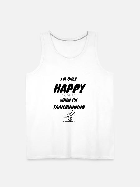I'm Only happy when i'm Trailrunning - Men's Premium Tank - white