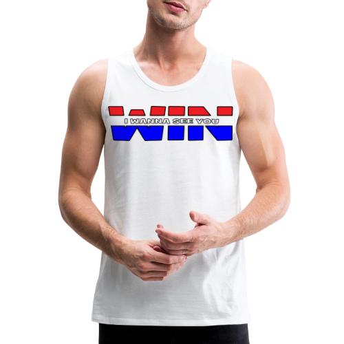 I Wanna See You Win All American version - Men's Premium Tank