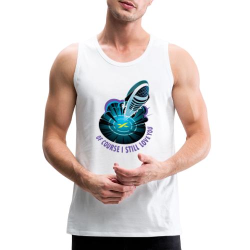 Of Course I Still Love You - Light - Men's Premium Tank