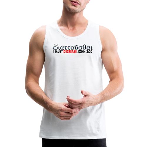 I must Decrease John 3 30 - Men's Premium Tank