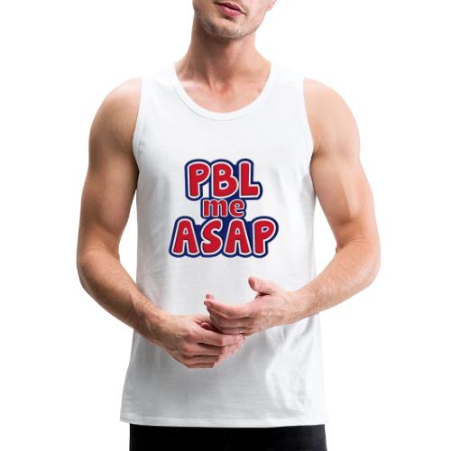 PBL me ASAP - Men's Premium Tank