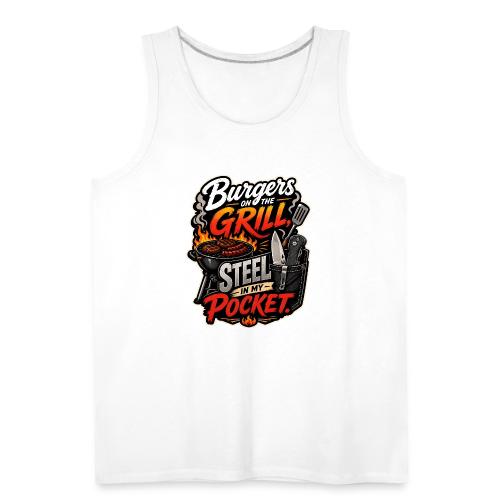 Burgers On The Grill Steel In My Pocket Knife BBQ - Men's Premium Tank