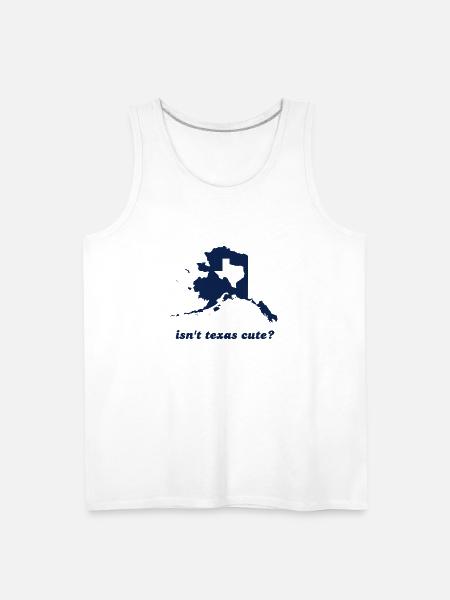 Isn't Texas Cute Compared to Alaska - Men's Premium Tank - white