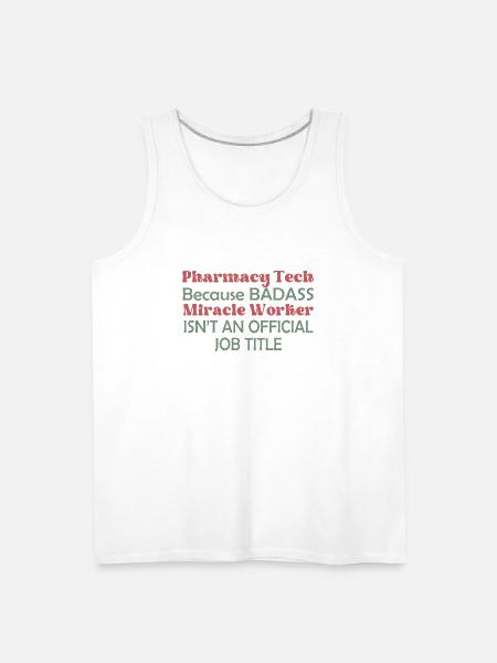 Pharmacy Tech Because Badass - Men's Premium Tank - white
