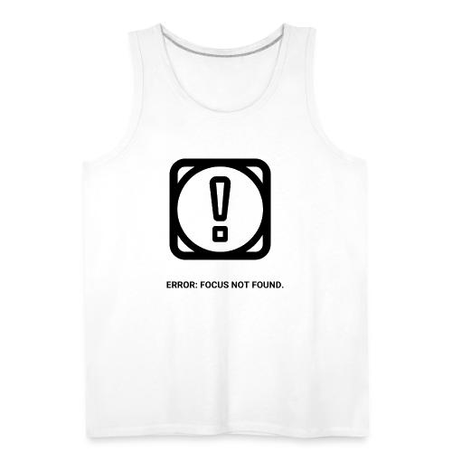 ERROR: FOCUS NOT FOUND T-Shirt | Funny Remote Work - Men's Premium Tank