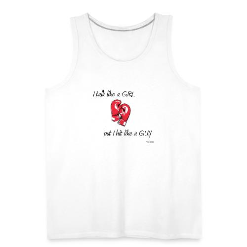 I talk like a girl but hit like a guy - Men's Premium Tank