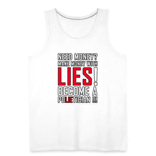 Lies Pay: Become a PoLIEtician Satire - Men's Premium Tank