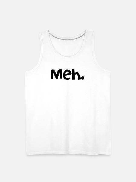 Meh. - Men's Premium Tank - white