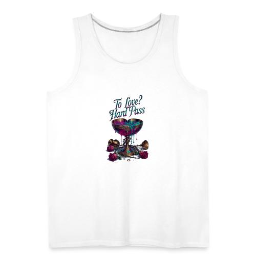 To Love? Hard Pass T-Shirt - Men's Premium Tank