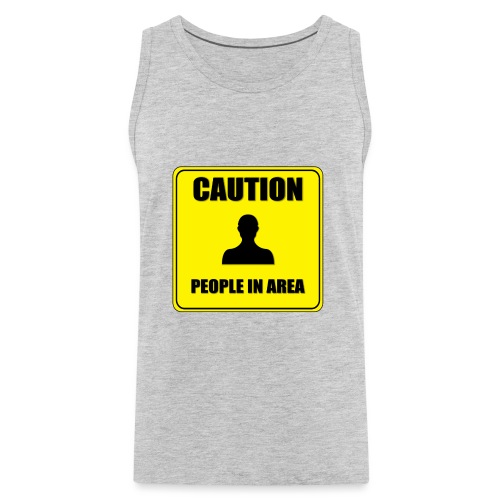 Caution People in area - Men's Premium Tank