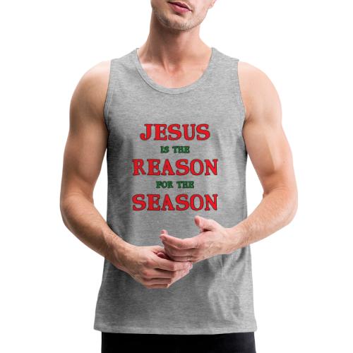 Jesus is the Reason for the Season - Men's Premium Tank