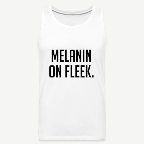 Melanin On Fleek - Men's Premium Tank