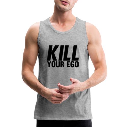 Kill Your Ego - Men's Premium Tank