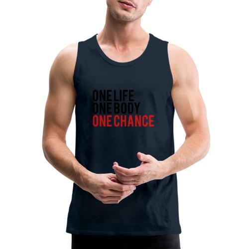 One Life One Body One Chance - Men's Premium Tank