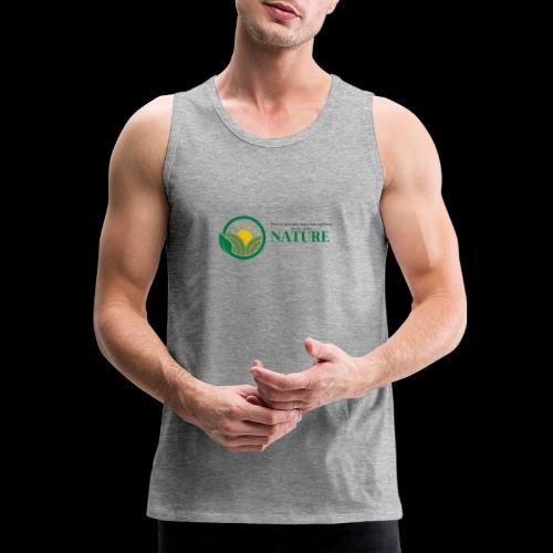 What is the NATURE of NATURE? It's MANUFACTURED! - Men's Premium Tank