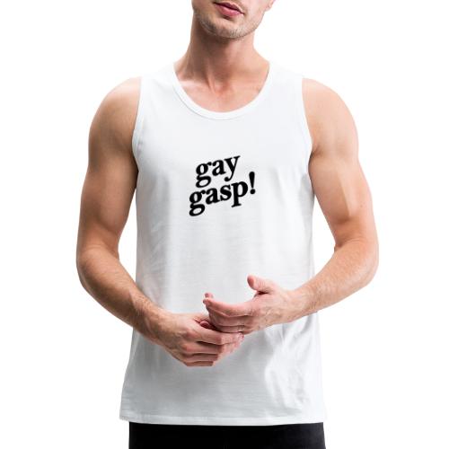 Gay Gasp! - Men's Premium Tank