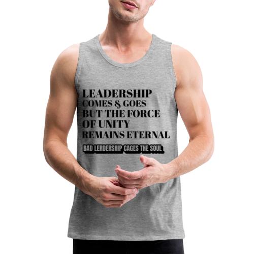 Leadership Comes & Goes - Men's Premium Tank