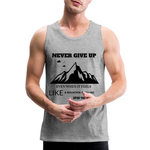 Never Give Up - Men's Premium Tank