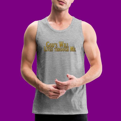 God's will through me. - A Course in Miracles - Men's Premium Tank