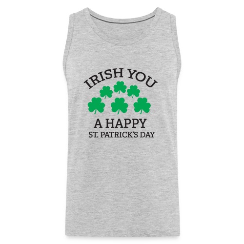 Irish You A Happy St. Patrick's Day - Men's Premium Tank